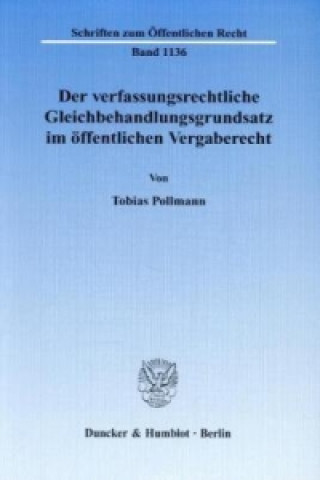 Kniha Der verfassungsrechtliche Gleichbehandlungsgrundsatz im öffentlichen Vergaberecht Tobias Pollmann