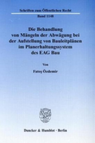 Könyv Die Behandlung von Mängeln der Abwägung bei der Aufstellung von Bauleitplänen im Planerhaltungssystem des EAG Bau Fatos Özdemir