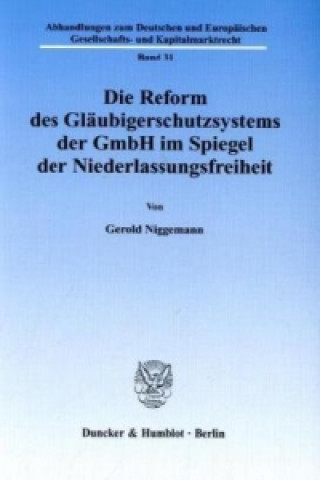 Livre Die Reform des Gläubigerschutzsystems der GmbH im Spiegel der Niederlassungsfreiheit Gerold Niggemann