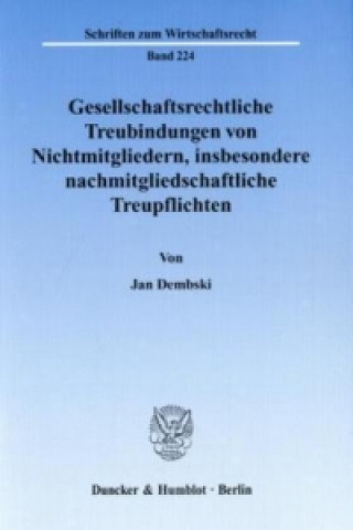 Livre Gesellschaftsrechtliche Treubindungen von Nichtmitgliedern, insbesondere nachmitgliedschaftliche Treupflichten. Jan Dembski