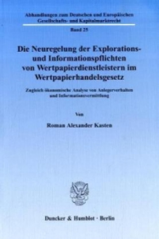Kniha Die Neuregelung der Explorations- und Informationspflichten von Wertpapierdienstleistern im Wertpapierhandelsgesetz. Roman A. Kasten