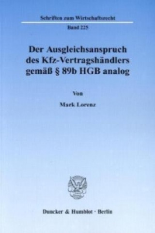 Kniha Der Ausgleichsanspruch des Kfz-Vertragshändlers gemäß 89b HGB analog. Mark Lorenz