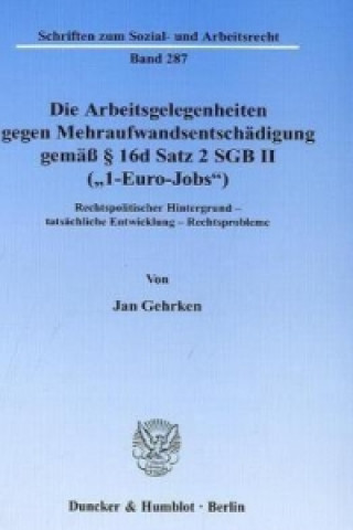 Knjiga Die Arbeitsgelegenheiten gegen Mehraufwandsentschädigung gemäß § 16d Satz 2 SGB II (»1-Euro-Jobs«). Jan Gehrken