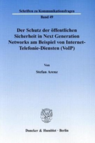 Kniha Der Schutz der öffentlichen Sicherheit in Next Generation Networks am Beispiel von Internet-Telefonie-Diensten (VoIP) Stefan Arenz
