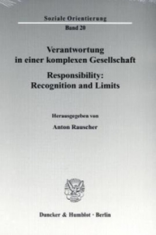 Książka Verantwortung in einer komplexen Gesellschaft / Responsibility: Recognition and Limits. Anton Rauscher