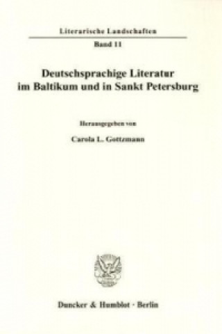 Könyv Deutschsprachige Literatur im Baltikum und in Sankt Petersburg. Carola L. Gottzmann