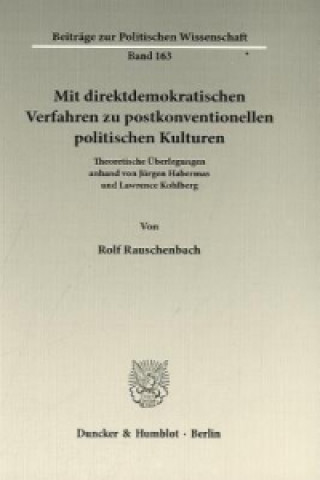 Książka Mit direktdemokratischen Verfahren zu postkonventionellen politischen Kulturen. Rolf Rauschenbach