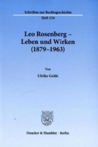 Kniha Leo Rosenberg - Leben und Wirken (1879-1963). Ulrike Gräfe