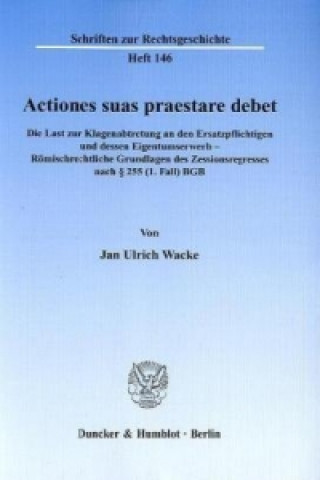 Kniha Actiones suas praestare debet Jan U. Wacke