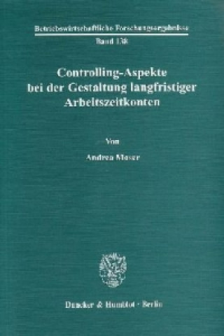 Carte Controlling-Aspekte bei der Gestaltung langfristiger Arbeitszeitkonten. Andrea Moser