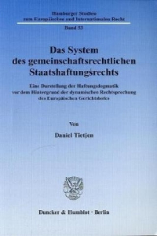 Könyv Das System des gemeinschaftsrechtlichen Staatshaftungsrechts. Daniel Tietjen