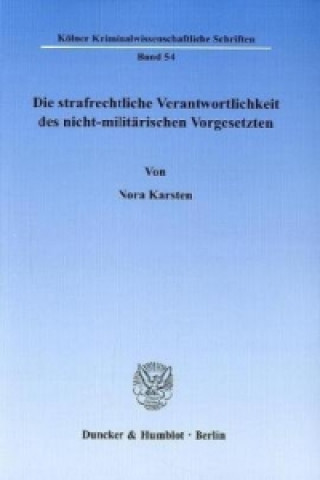 Kniha Die strafrechtliche Verantwortlichkeit des nicht-militärischen Vorgesetzten Nora Karsten