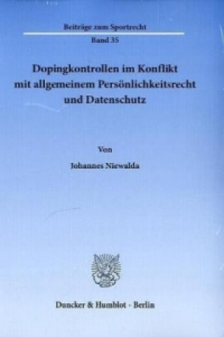 Knjiga Dopingkontrollen im Konflikt mit allgemeinem Persönlichkeitsrecht und Datenschutz. Johannes Niewalda