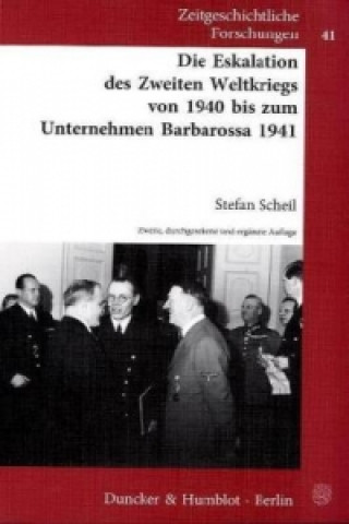 Книга Die Eskalation des Zweiten Weltkriegs von 1940 bis zum Unternehmen Barbarossa 1941 Stefan Scheil