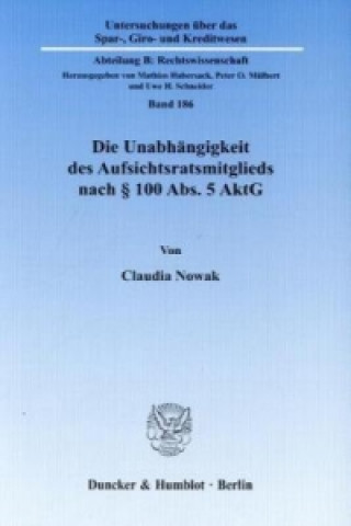 Kniha Die Unabhängigkeit des Aufsichtsratsmitglieds nach § 100 Abs. 5 AktG Claudia Nowak