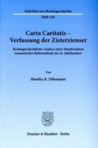 Könyv Carta Caritatis - Verfassung der Zisterzienser Monika R. Dihsmaier
