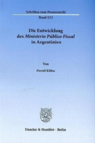 Kniha Die Entwicklung des Ministerio Público Fiscal in Argentinien David Kühn