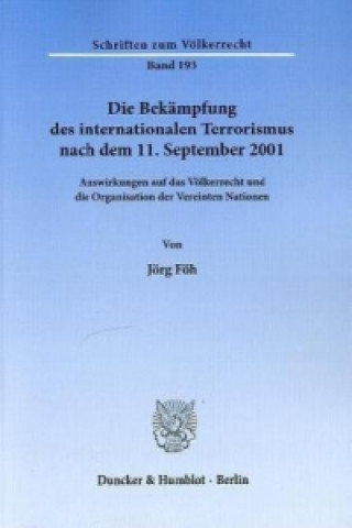 Книга Die Bekämpfung des internationalen Terrorismus nach dem 11. September 2001. Jörg Föh