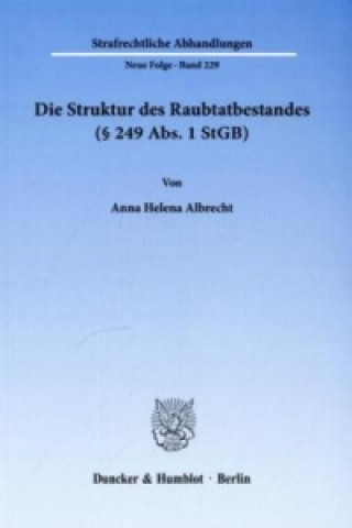 Carte Die Struktur des Raubtatbestandes ( 249 Abs. 1 StGB). Anne H. Albrecht