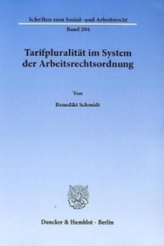 Book Tarifpluralität im System der Arbeitsrechtsordnung. Benedikt Schmidt