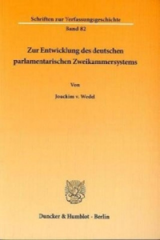 Книга Zur Entwicklung des deutschen parlamentarischen Zweikammersystems. Joachim von Wedel