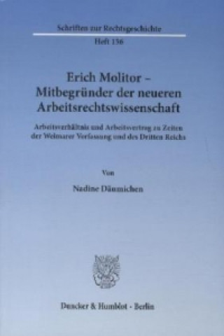 Könyv Erich Molitor - Mitbegründer der neueren Arbeitsrechtswissenschaft Nadine Däumichen