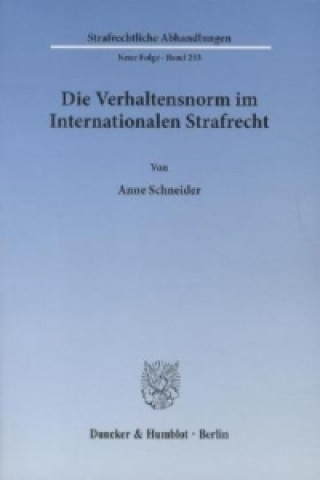 Carte Die Verhaltensnorm im Internationalen Strafrecht. Anne Schneider