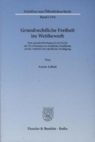 Książka Grundrechtliche Freiheit im Wettbewerb. Anton Achatz