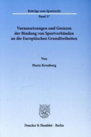 Carte Voraussetzungen und Grenzen der Bindung von Sportverbänden an die Europäischen Grundfreiheiten. Marie Kronberg