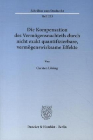 Könyv Die Kompensation des Vermögensnachteils durch nicht exakt quantifizierbare, vermögenswirksame Effekte. Carsten Lösing