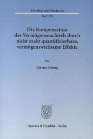 Książka Die Kompensation des Vermögensnachteils durch nicht exakt quantifizierbare, vermögenswirksame Effekte. Carsten Lösing