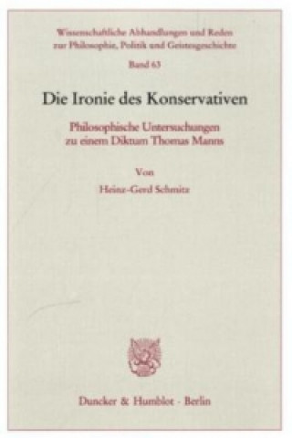 Könyv Die Ironie des Konservativen. Heinz-Gerd Schmitz