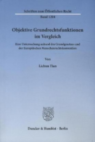 Książka Objektive Grundrechtsfunktionen im Vergleich. Lichun Tian