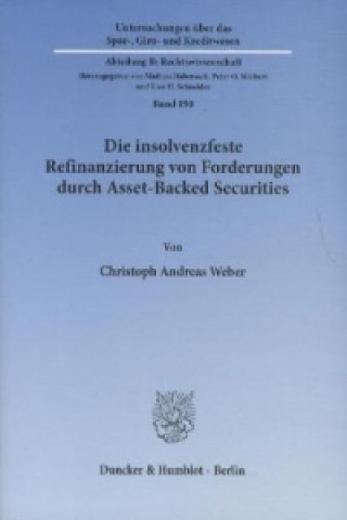 Kniha Die insolvenzfeste Refinanzierung von Forderungen durch Asset-Backed Securities Christoph Andreas Weber