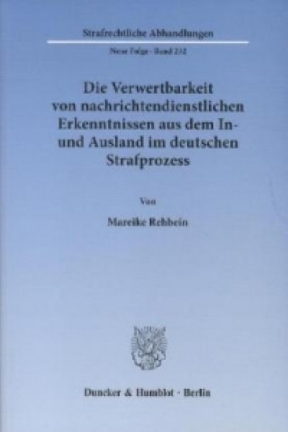 Книга Die Verwertbarkeit von nachrichtendienstlichen Erkenntnissen aus dem In- und Ausland im deutschen Strafprozess Mareike Rehbein