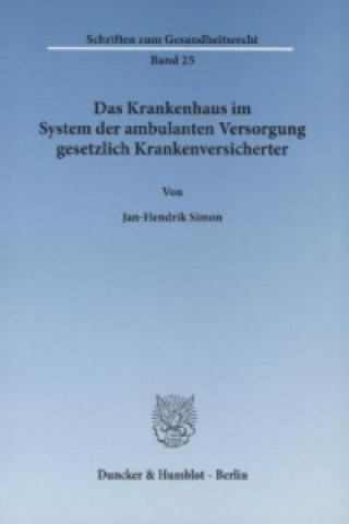 Kniha Das Krankenhaus im System der ambulanten Versorgung gesetzlich Krankenversicherter. Jan-Hendrik Simon