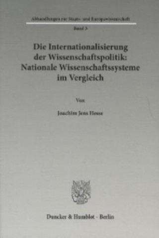 Carte Die Internationalisierung der Wissenschaftspolitik: Nationale Wissenschaftssysteme im Vergleich. Joachim Jens Hesse