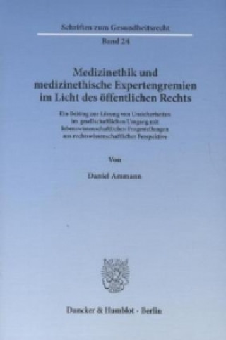 Könyv Medizinethik und medizinethische Expertengremien im Licht des öffentlichen Rechts. Daniel Ammann