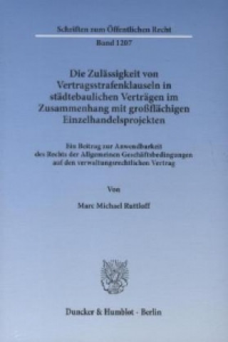 Книга Die Zulässigkeit von Vertragsstrafenklauseln in städtebaulichen Verträgen im Zusammenhang mit großflächigen Einzelhandelsprojekten. Marc Michael Ruttloff