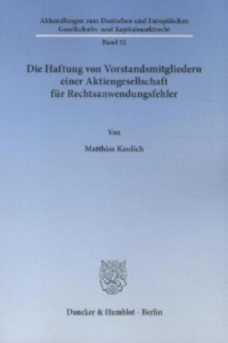 Książka Die Haftung von Vorstandsmitgliedern einer Aktiengesellschaft für Rechtsanwendungsfehler Matthias Kaulich