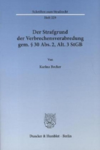 Kniha Der Strafgrund der Verbrechensverabredung gem. § 30 Abs. 2, Alt. 3 StGB Karina Becker