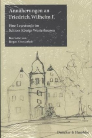 Carte Annäherungen an Friedrich Wilhelm I. Jürgen Kloosterhuis