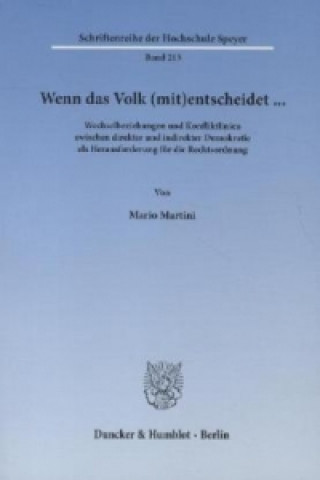 Könyv Wenn das Volk (mit)entscheidet ... Wechselbeziehungen und Konfliktlinien zwischen direkter und indirekter Demokratie als Herausforderung für die Recht Mario Martini