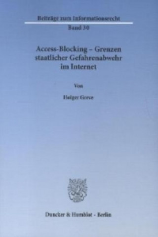 Книга Access-Blocking - Grenzen staatlicher Gefahrenabwehr im Internet. Holger Greve