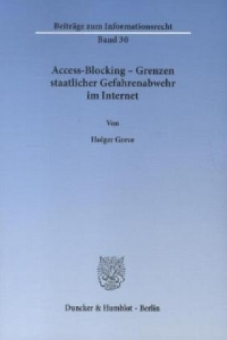 Kniha Access-Blocking - Grenzen staatlicher Gefahrenabwehr im Internet. Holger Greve