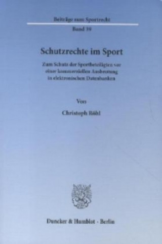 Könyv Schutzrechte im Sport. Christoph Röhl