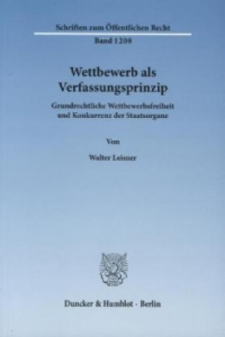 Livre Wettbewerb als Verfassungsprinzip Walter Leisner