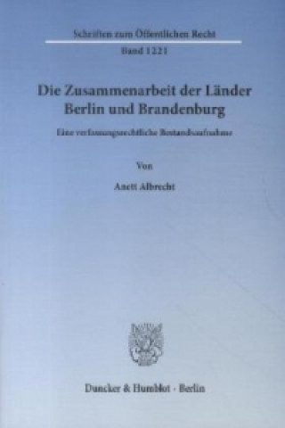 Książka Die Zusammenarbeit der Länder Berlin und Brandenburg. Anett Albrecht