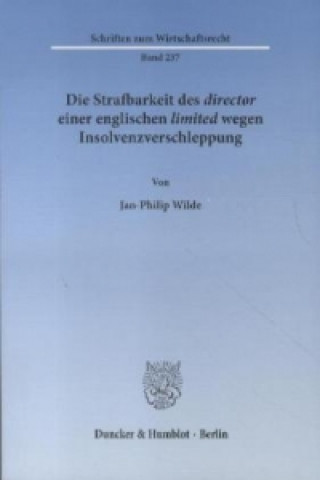 Kniha Die Strafbarkeit des 'director' einer englischen 'limited' wegen Insolvenzverschleppung. Jan-Philip Wilde