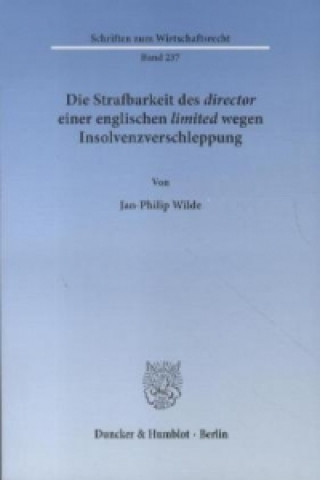 Książka Die Strafbarkeit des 'director' einer englischen 'limited' wegen Insolvenzverschleppung. Jan-Philip Wilde